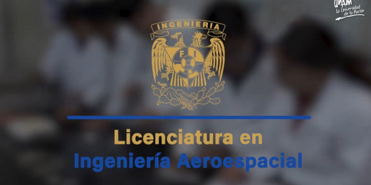 ¡Al infinito y más allá! UNAM crea licenciatura en Ingeniería Aeroespacial.