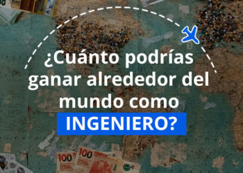 ¿Cuánto podrías ganar alrededor del mundo como Ingeniero?