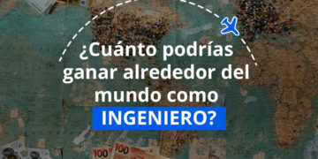 ¿Cuánto podrías ganar alrededor del mundo como Ingeniero?