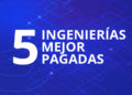 Las 5 ingenierías mejor pagadas en México
