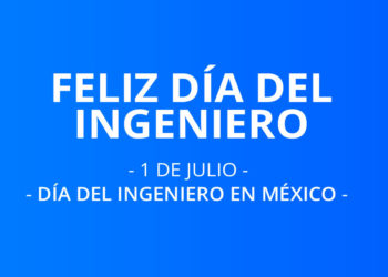 1 de julio: Día del Ingeniero en México ¿Qué significa la palabra ingeniero?
