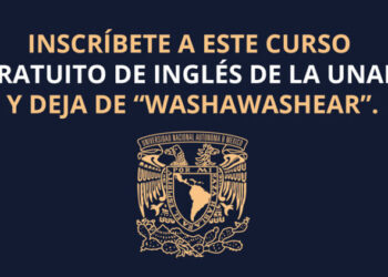 UNAM lanza curso gratis en línea para “APRENDER INGLÉS” (Con Certificado)