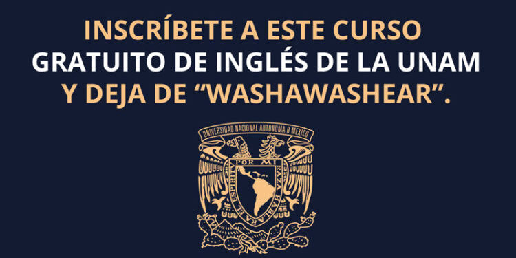 UNAM lanza curso gratis en línea para “APRENDER INGLÉS” (Con Certificado)