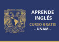UNAM lanza curso gratuito para “APRENDER INGLÉS” (y aquí te decimos cómo apuntarte)
