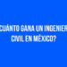 ¿Cuánto gana un ingeniero civil en México?