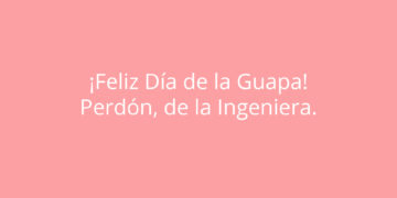 1 de Julio 2023: Día de la Ingeniera en México