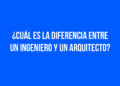 ¿Cuál es la diferencia entre un Ingeniero y un Arquitecto?