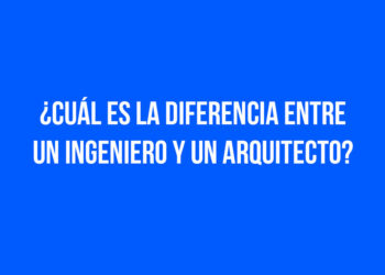 ¿Cuál es la diferencia entre un Ingeniero y un Arquitecto?