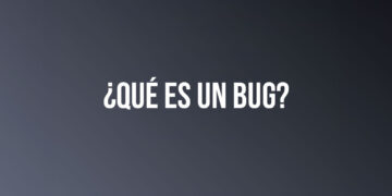 ¿Qué es un bug?