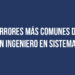 Errores más comunes de un Ingeniero en Sistemas
