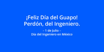 1 de Julio 2024: Día del Ingeniero en México